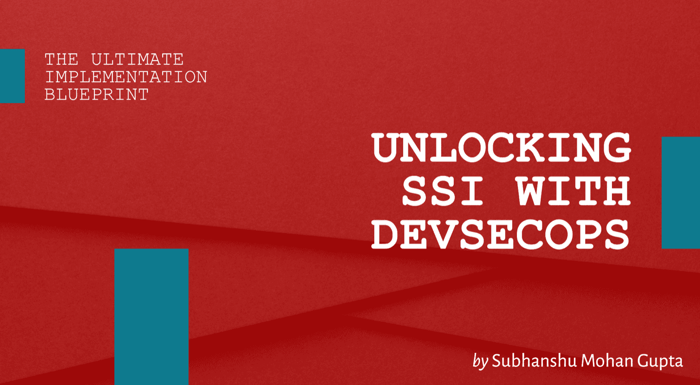 Unlocking SSI: The Ultimate Implementation Blueprint for DevSecOps