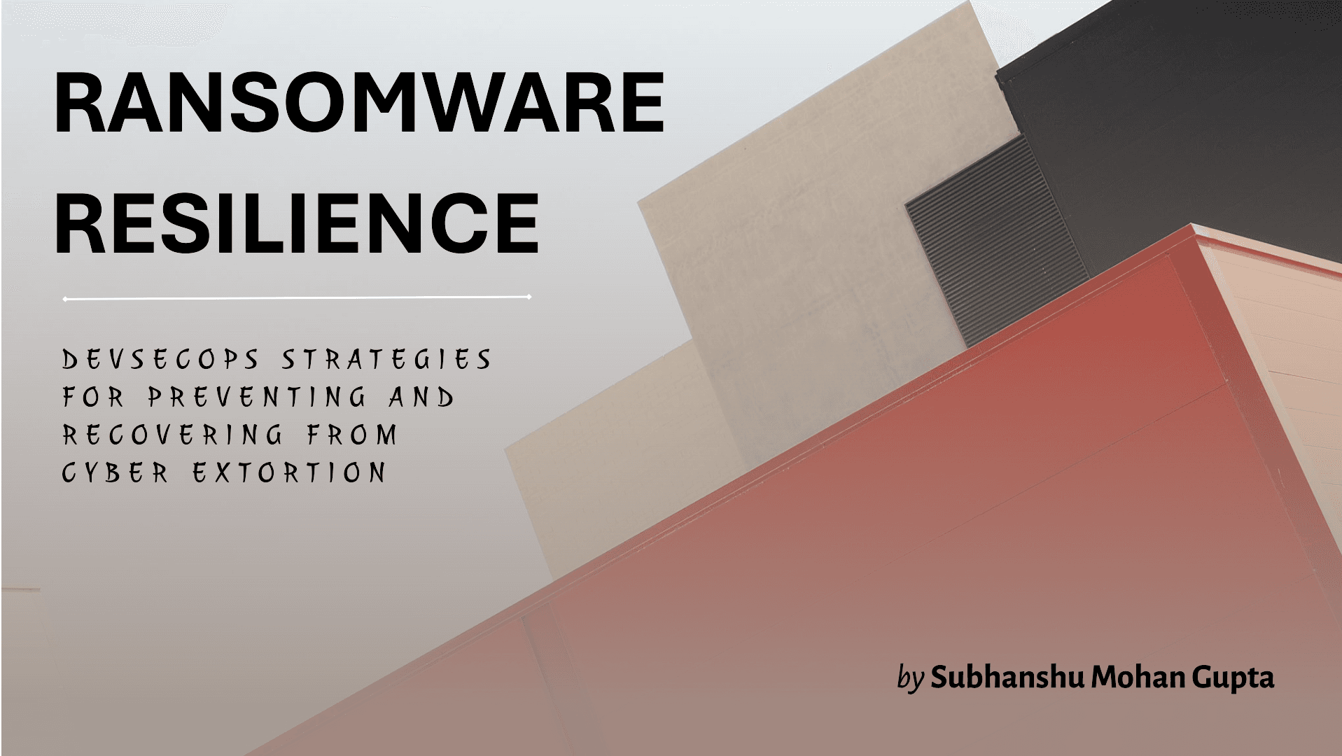 Ransomware Resilience: DevSecOps Strategies for Preventing and Recovering from Cyber Extortion