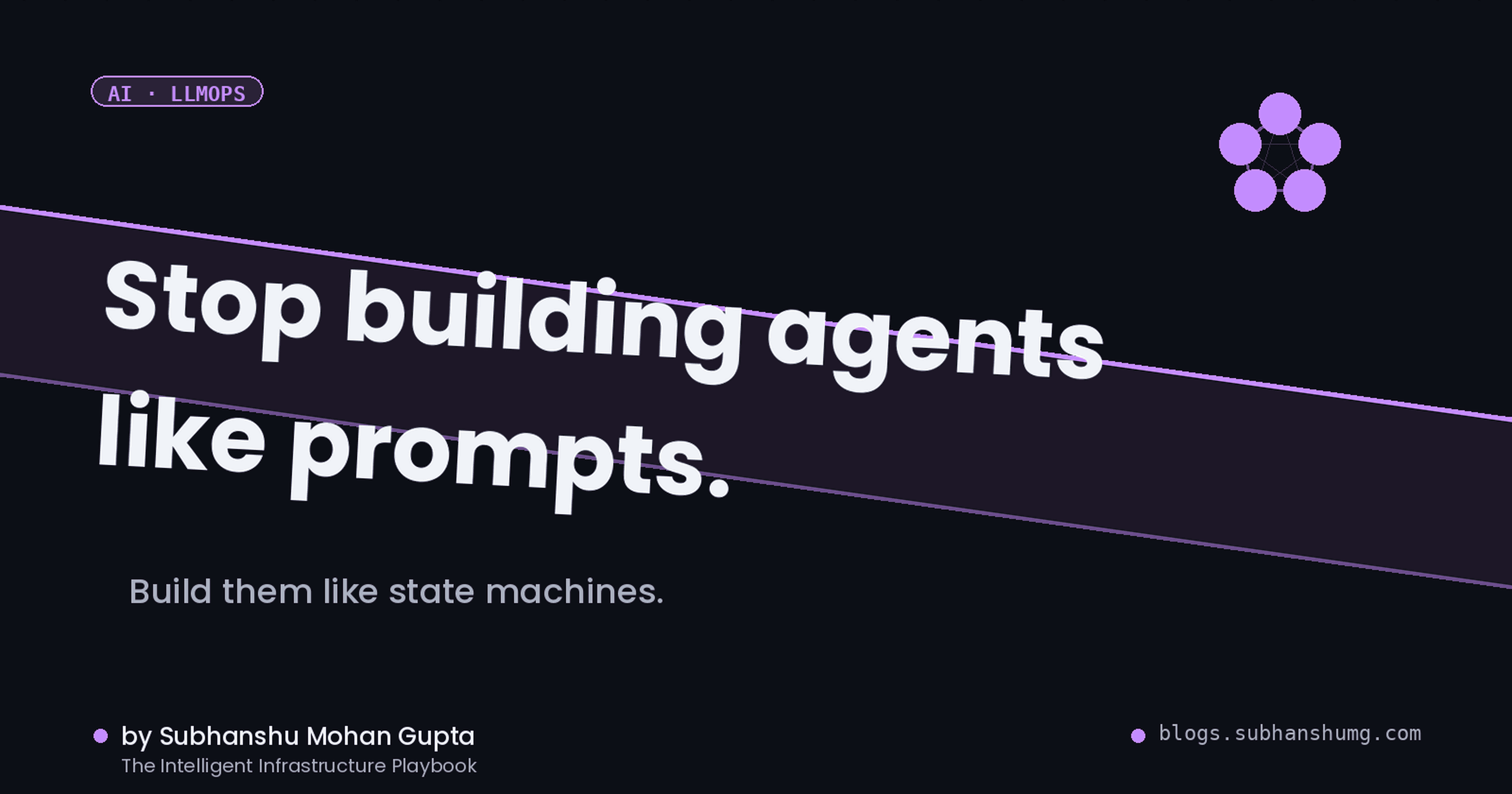 Stop building agents like prompts. Build them like state machines.