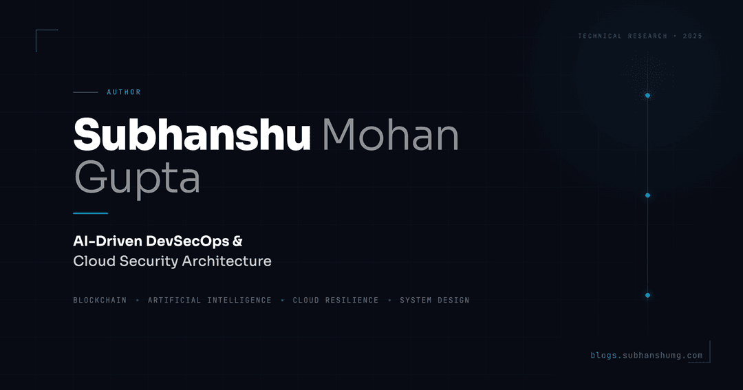 AI-Driven DevSecOps, Cloud Security & System Architecture | Subhanshu Mohan Gupta